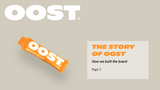 The Story of OOST - How we built the brand, Part 1